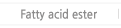 Fatty acid ester
